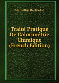 Traite Pratique De Calorimetrie Chimique (French Edition)