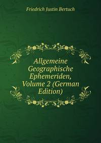 Allgemeine Geographische Ephemeriden, Volume 2 (German Edition)