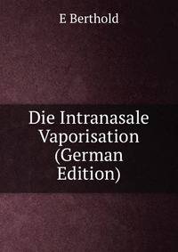 Die Intranasale Vaporisation (German Edition)