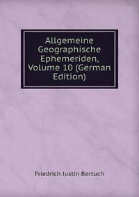 Allgemeine Geographische Ephemeriden, Volume 10 (German Edition)