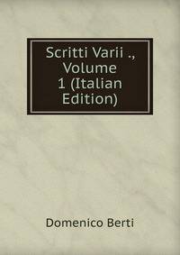 Scritti Varii ., Volume 1 (Italian Edition)