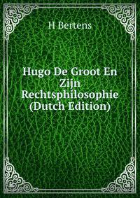 Hugo De Groot En Zijn Rechtsphilosophie (Dutch Edition)