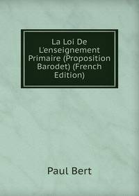 La Loi De L'enseignement Primaire (Proposition Barodet) (French Edition)