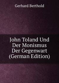 John Toland Und Der Monismus Der Gegenwart (German Edition)