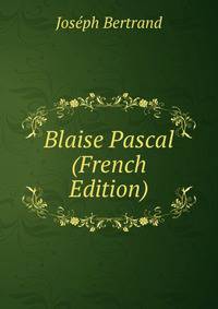 Blaise Pascal (French Edition)