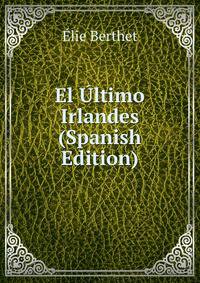 El Ultimo Irlandes (Spanish Edition)