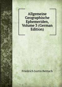 Allgemeine Geographische Ephemeriden, Volume 3 (German Edition)