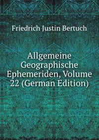 Allgemeine Geographische Ephemeriden, Volume 22 (German Edition)