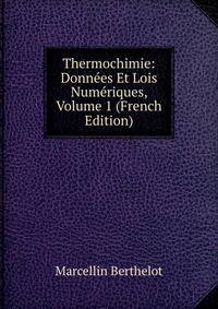 Thermochimie: Donnees Et Lois Numeriques, Volume 1 (French Edition)