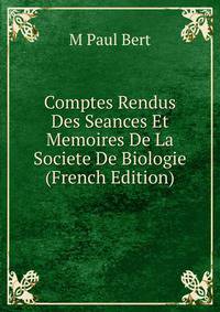 Comptes Rendus Des Seances Et Memoires De La Societe De Biologie (French Edition)