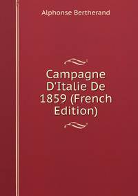Campagne D'Italie De 1859 (French Edition)