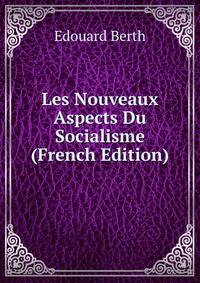 Les Nouveaux Aspects Du Socialisme (French Edition)