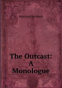 The Outcast: A Monologue