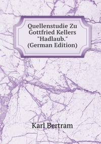 Quellenstudie Zu Gottfried Kellers "Hadlaub." (German Edition)