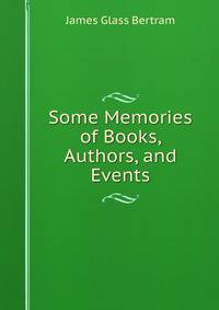 Some Memories of Books, Authors, and Events