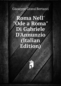 Roma Nell' "Ode a Roma" Di Gabriele D'Annunzio (Italian Edition)