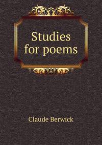 Studies for poems