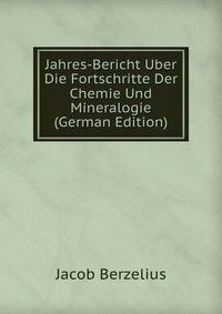Jahres-Bericht Uber Die Fortschritte Der Chemie Und Mineralogie (German Edition)
