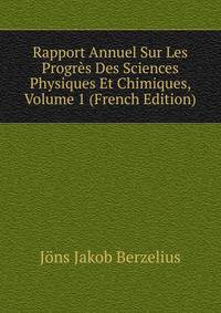 Rapport Annuel Sur Les Progres Des Sciences Physiques Et Chimiques, Volume 1 (French Edition)