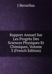 Rapport Annuel Sur Les Progres Des Sciences Physiques Et Chimiques, Volume 3 (French Edition)