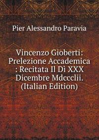 Vincenzo Gioberti: Prelezione Accademica : Recitata Il Di XXX Dicembre Mdccclii. (Italian Edition)