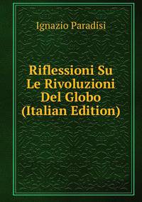Riflessioni Su Le Rivoluzioni Del Globo (Italian Edition)