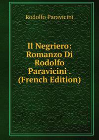 Il Negriero: Romanzo Di Rodolfo Paravicini . (French Edition)