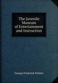 The Juvenile Museum of Entertainment and Instruction