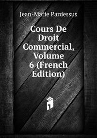 Cours De Droit Commercial, Volume 6 (French Edition)