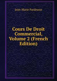 Cours De Droit Commercial, Volume 2 (French Edition)