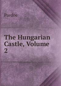 The Hungarian Castle, Volume 2