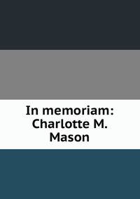 In memoriam: Charlotte M. Mason