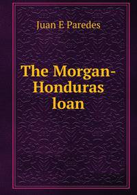 The Morgan-Honduras loan