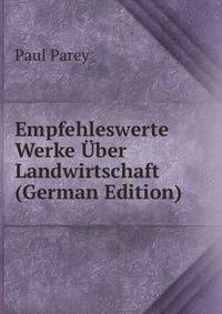 Empfehleswerte Werke Uber Landwirtschaft (German Edition)