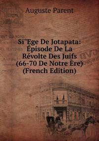 Si"Ege De Jotapata: ?pisode De La R?volte Des Juifs (66-70 De Notre ?re) (French Edition)