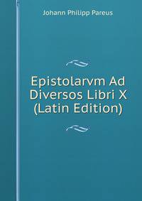 Epistolarvm Ad Diversos Libri X (Latin Edition)