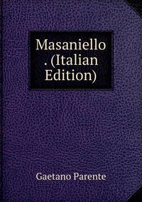 Masaniello . (Italian Edition)