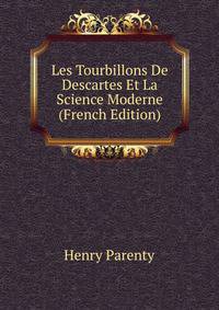 Les Tourbillons De Descartes Et La Science Moderne (French Edition)