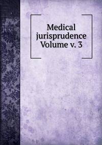 Medical jurisprudence Volume v. 3