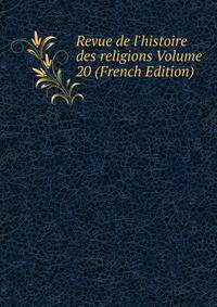 Revue de l'histoire des religions Volume 20 (French Edition)