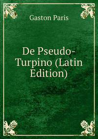 De Pseudo-Turpino (Latin Edition)