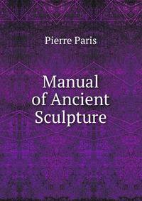 Manual of Ancient Sculpture