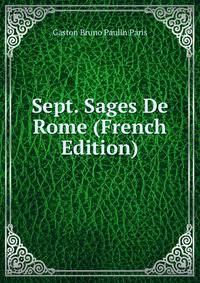 Sept. Sages De Rome (French Edition)