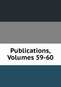 Publications, Volumes 59-60