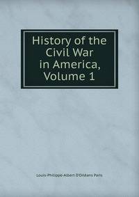 History of the Civil War in America, Volume 1