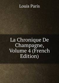 La Chronique De Champagne, Volume 4 (French Edition)