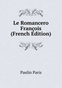Le Romancero Francois (French Edition)