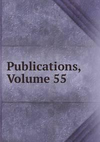 Publications, Volume 55