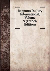 Rapports Du Jury International, Volume 9 (French Edition)