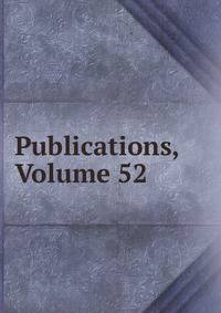 Publications, Volume 52